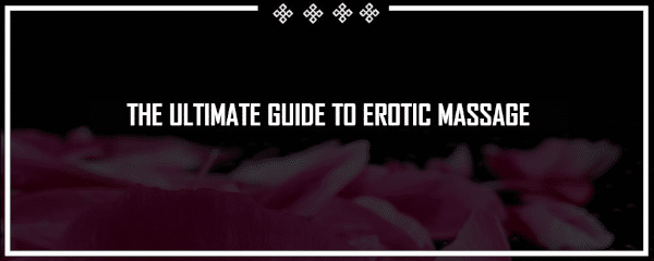 the ultimate guide to erotic massage