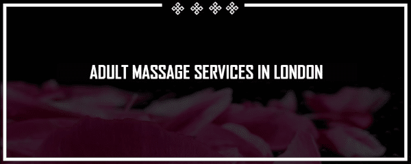 adult massage in london